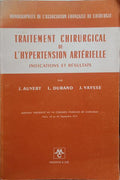 AUVERT. (J.), L. Durand e J. Vaysse. TRAITEMENT CHIRURGICAL DE L'HYPERTENSION ARTÉRIELLE, INDICATIONS ET RÉSULTATS.