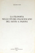 POPPI. (Antonino) LA FILOSOFIA NELLO STUDIO FRANCESCANO DEL SANTO A PADOVA.