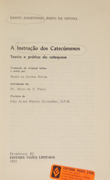 SANTO AGOSTINHO. A INSTRUÇÃO DOS CATECÚMENOS, TEORIA E PRÁTICA DA CATEQUESE.
