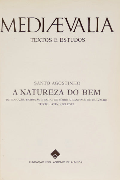 SANTO AGOSTINHO. A NATUREZA DO BEM.