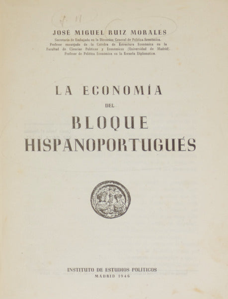 RUIZ MORALES. (José Miguel) LA ECONOMIA DEL BLOQUE HISPANOPORTUGUÉS.