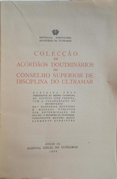 PEREIRA. (António José) COLECÇÃO DE ACÓRDÃOS DOUTRINÁRIOS DO CONSELHO SUPERIOR DE DISCIPLINA DO ULTRAMAR. [1934-1935]
