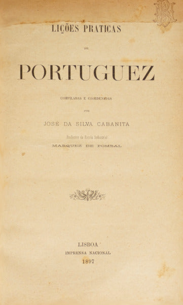 SILVA CABANITA. (José da) LIÇÕES PRATICAS DE PORTUGUEZ.