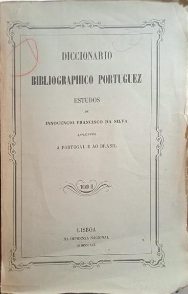 SILVA. (Inocêncio Francisco da) DICCIONARIO BIBLIOGRAPHICO PORTUGUEZ.