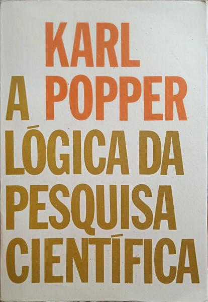 POPPER. (Karl R.) A LÓGICA DA PESQUISA CIENTÍFICA.