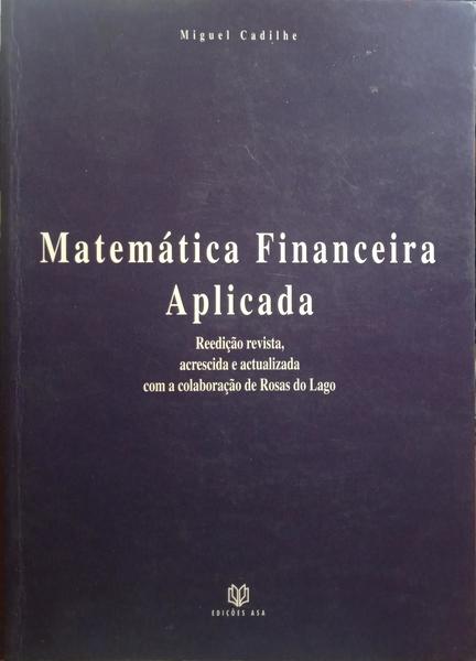 CADILHE. (Miguel) MATEMÁTICA FINANCEIRA APLICADA.