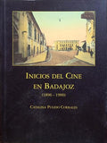 PULIDO CORRALES. (Catalina) INICIOS DEL CINE EN BADAJOZ (1896-1900).