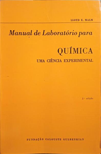 MALM. (Lloyd E.) MANUAL DE LABORATÓRIO PARA QUÍMICA, UMA CIÊNCIA EXPERIMENTAL. [2.ª EDIÇÃO]