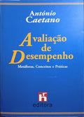 CAETANO. (António) AVALIAÇÃO DE DESEMPENHO: METÁFORAS, CONCEITOS E PRÁTICAS.