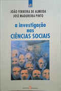 FERREIRA DE ALMEIDA. (João) e José Madureira Pinto. A INVESTIGAÇÃO NAS CIÊNCIAS SOCIAIS. [5.ª EDIÇÃO]
