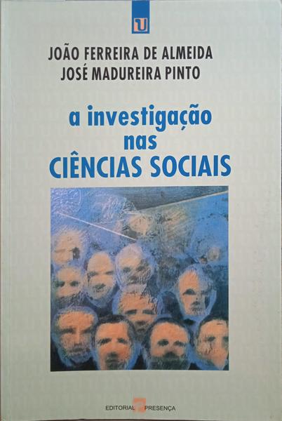 FERREIRA DE ALMEIDA. (João) e José Madureira Pinto. A INVESTIGAÇÃO NAS CIÊNCIAS SOCIAIS. [5.ª EDIÇÃO]