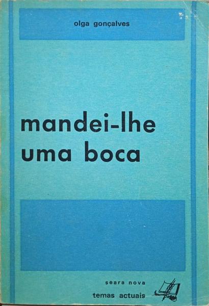 GONÇALVES. (Olga) MANDEI-LHE UMA BOCA.