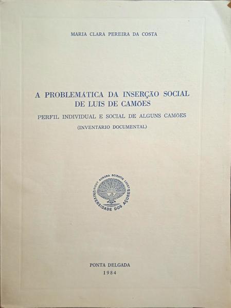 PEREIRA DA COSTA. (Maria Clara) A PROBLEMÁTICA DA INSERÇÃO SOCIAL DE LUÍS DE CAMÕES.