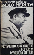 NERUDA. (Pablo) INCITAMENTO AO NIXONICÍDIO E LOUVOR DA REVOLUÇÃO CHILENA.