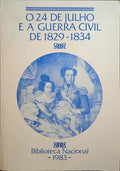 VINTE E QUATRO (O) DE JULHO DE 1833 E A GUERRA CIVIL DE 1829-1834.