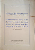 BAPTISTA BARREIROS. (José) CORRESPONDÊNCIA INÉDITA ENTRE O CONDE DA BARCA E JOSÉ EGÍDIO ÁLVARES DE ALMEIDA, SECRETÁRIO PARTICULAR DE EL-REI D. JOÃO VI.
