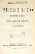 CARVALHO. (António José de) e João de Deus. DICCIONARIO PROSODICO DE PORTUGAL E BRASIL.