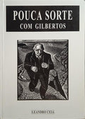CEIA. (Leandro) POUCA SORTE COM GILBERTOS.