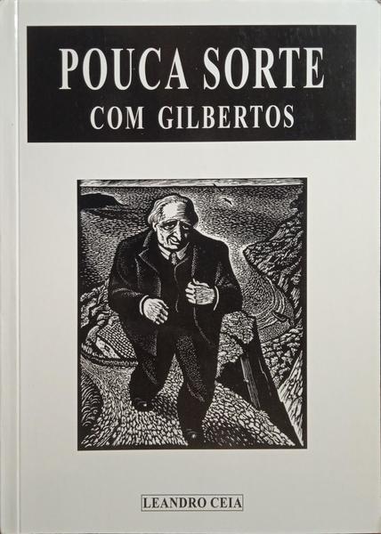 CEIA. (Leandro) POUCA SORTE COM GILBERTOS.
