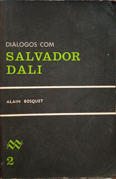 BOSQUET. (Alain) DIÁLOGOS COM SALVADOR DALÍ.