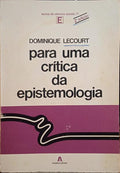 LECOURT. (Dominique) PARA UMA CRÍTICA DA EPISTEMOLOGIA. [2.ª EDIÇÃO]