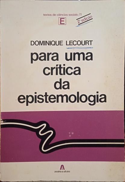 LECOURT. (Dominique) PARA UMA CRÍTICA DA EPISTEMOLOGIA. [2.ª EDIÇÃO]