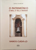 ALARCÃO. (Adília) O PATRIMÓNIO É MEU, É TEU, É NOSSO, VAMOS CUIDÁ-LO.
