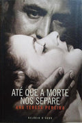 PEREIRA. (Ana Teresa) ATÉ QUE A MORTE NOS SEPARE.