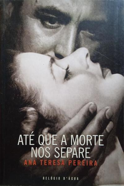 PEREIRA. (Ana Teresa) ATÉ QUE A MORTE NOS SEPARE.