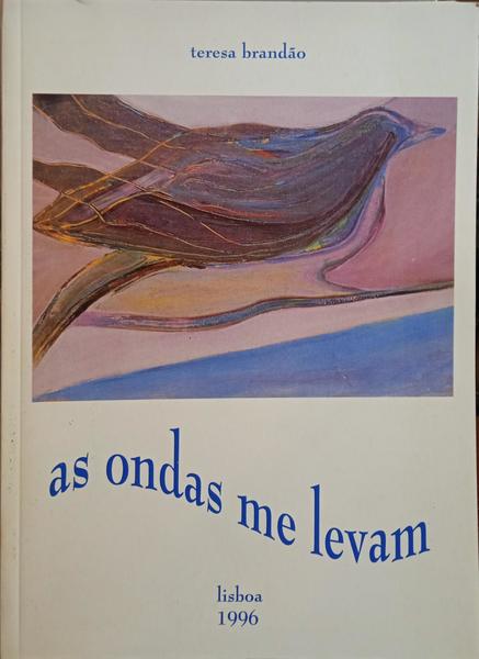 BRANDÃO. (Teresa) AS ONDAS ME LEVAM.