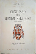 RÉGIO. (José) CONFISSÃO DUM HOMEM RELIGIOSO, PÁGINAS ÍNTIMAS.