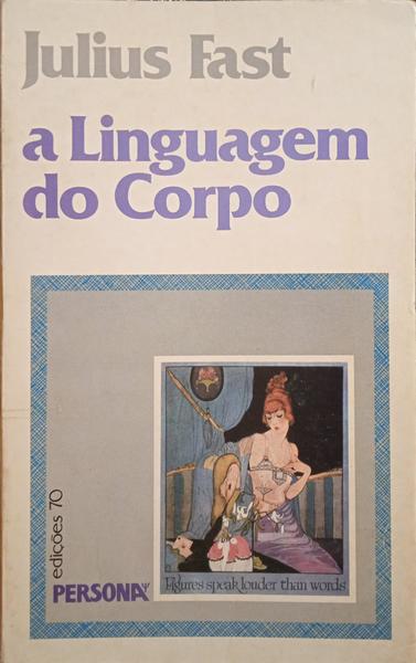 FAST. (Julius) A LINGUAGEM DO CORPO.