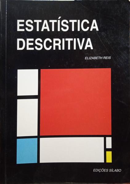 REIS. (Elizabeth) ESTATÍSTICA DESCRITIVA. [5.ª EDIÇÃO/2.ª REIM.]