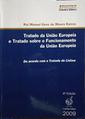 MOURA RAMOS. (Rui Manuel Gens de) TRATADO DA UNIÃO EUROPEIA E TRATADO SOBRE O FUNCIONAMENTO DA UNIÃO EUROPEIA. [4.ª EDIÇÃO]