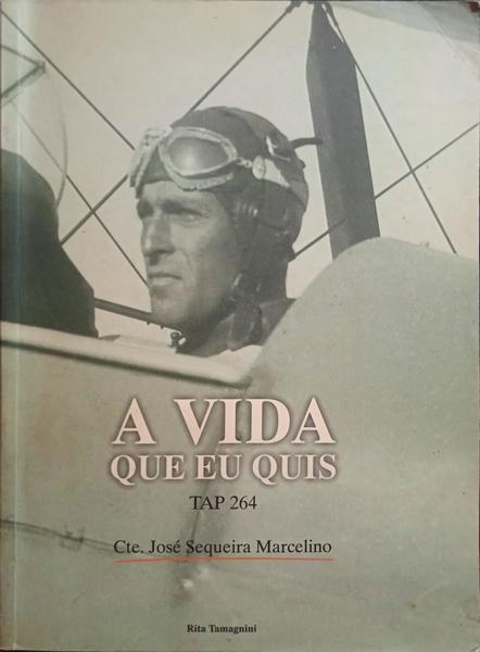 TAMAGNINI. (Rita) A VIDA QUE EU QUIS. TAP 264: CTE. JOSÉ SERQUEIRA MARCELINO.