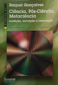 GONÇALVES. (Raquel) CIÊNCIA, PÓS-CIÊNCIA, METACIÊNCIA. [2.ª EDIÇÃO]
