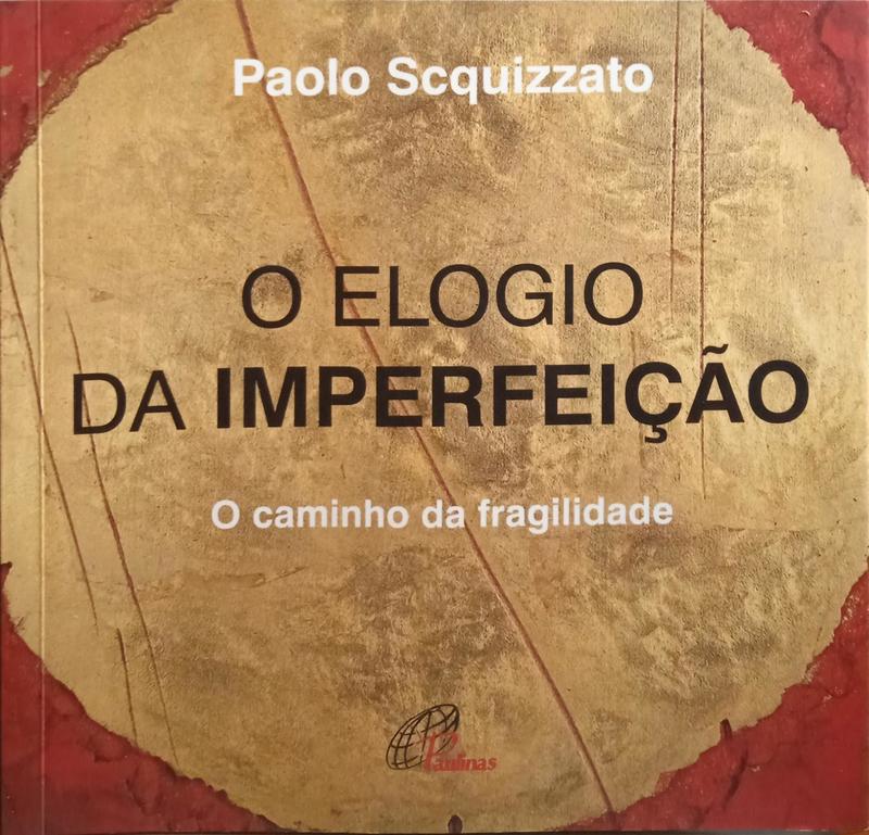 SCQUIZZATO. (Paolo) O ELOGIO DA IMPERFEIÇÃO.