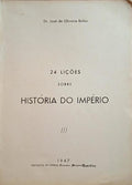 OLIVEIRA BOLÉO. (José de) 24 LIÇÕES SOBRE HISTÓRIA DO IMPÉRIO.