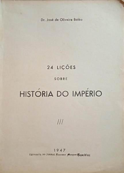 OLIVEIRA BOLÉO. (José de) 24 LIÇÕES SOBRE HISTÓRIA DO IMPÉRIO.