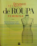 SAMPAIO LEITE. (Adriana) e Marta Delgado Velloso. DESENHO TÉCNICO DE ROUPA FEMININA.