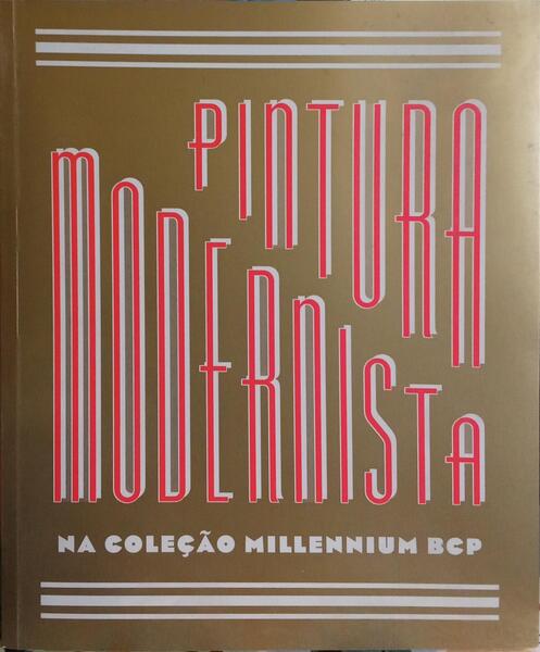HENRIQUES DA SILVA. (Raquel) PINTURA MODERNISTA NA COLEÇÃO MILLENNIUM BCP.