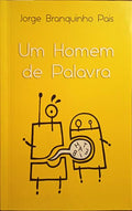 BRANQUINHO PAIS. (Jorge) UM HOMEM DE PALAVRA.