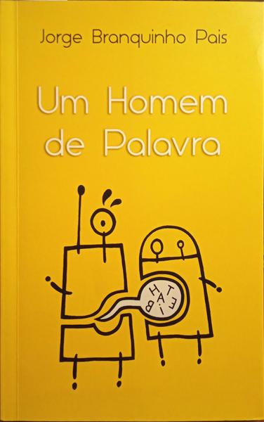 BRANQUINHO PAIS. (Jorge) UM HOMEM DE PALAVRA.