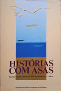 SILVA SOARES. (António Jorge da) HISTÓRIAS COM ASAS, MEMÓRIAS DOS PILOTOS DA TAP DOS TEMPOS DO HÉLICE.