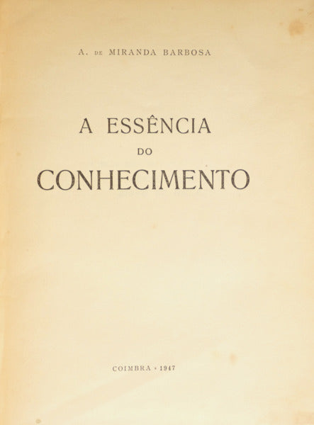 MIRANDA BARBOSA. (Arnaldo de) A ESSÊNCIA DO CONHECIMENTO.
