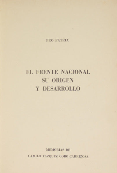 COBO CARRIZOSA. (Camilo Vazquez) EL FRENTE NACIONAL, SU ORIGEN Y DESARROLLO.