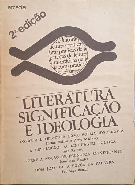BALIBAR. (Étienne) e outros. LITERATURA SIGNIFICAÇÃO E IDEOLOGIA. [2.ª EDIÇÃO]