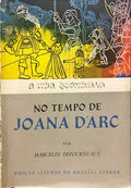 DEFOURNEAUX. (Marcelin) A VIDA QUOTIDIANA NO TEMPO DE JOANA D'ARC.