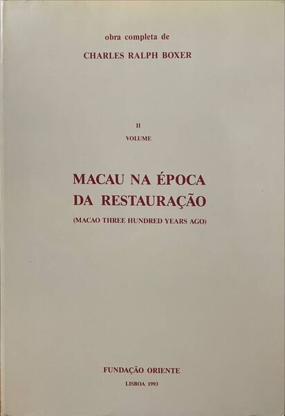 MACAU NA Ã‰POCA DA RESTAURAÃ‡ÃƒO. (MACAU THREE HUNDRED YEARS AGO). [II VOL.]