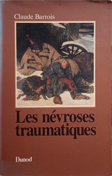 BARROIS. (Claude) LES NÉVROSES TRAUMATIQUES.